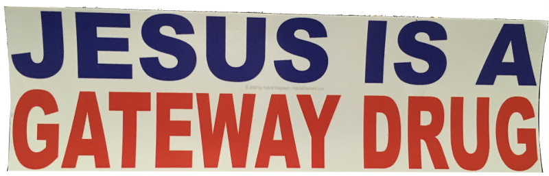 Jesus Is A Gateway Drug - Bumper Sticker